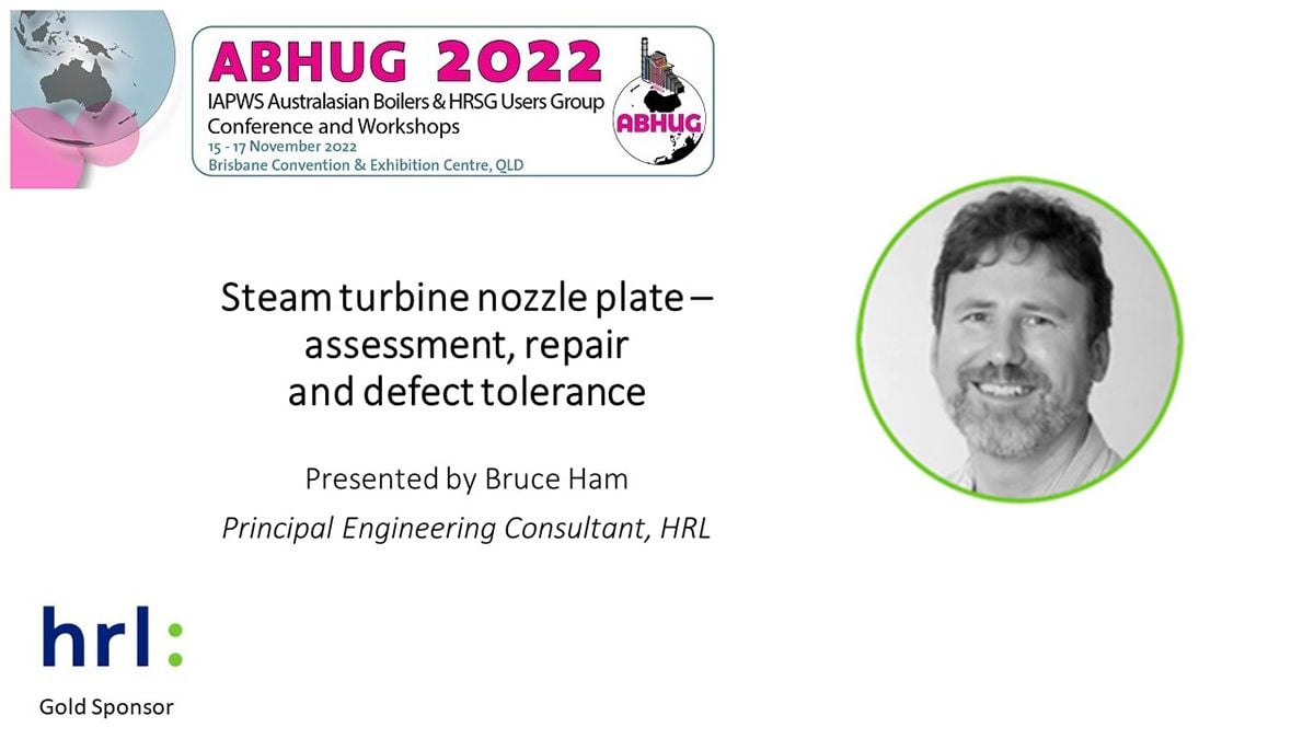 HRL presentation at ABHUG 2022 on Assessment and Repair of Cracking in a Steam Turbine Nozzle Plate HRL presentation at ABHUG 2022 on Assessment and Repair of Cracking in a Steam Turbine Nozzle Plate